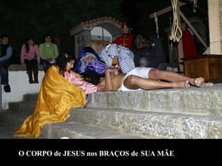 O CORPO de JESUS nos BRAÇOS de   SUA MÃE 