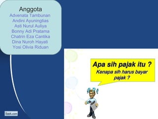 Anggota
Advenata Tambunan
Andini Ayuningtias
Asti Nurul Auliya
Bonny Adi Pratama
Chatrin Eza Cantika
Dina Nuroh Hayati
Yosi Olivia Riduan
 