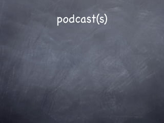 podcast(s)
 