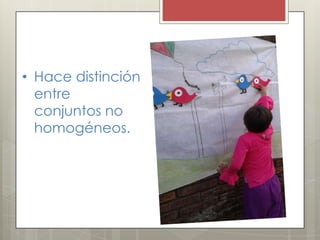 • Hace distinción
entre
conjuntos no
homogéneos.