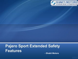 Pajero Sport Extended Safety
Features - Shakti Motors
 