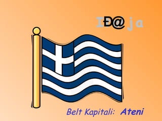  Belt Kapitali:   Ateni 