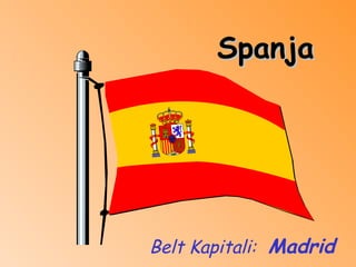 Spanja Belt Kapitali:   Madrid 