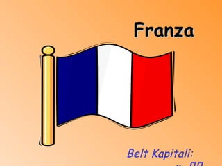 Franza Belt Kapitali:    