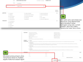 11 
Klikpadabutangsimpanuntukmenyimpanrekodini. Pastikansegalamaklumatadalahtepat. 
06 
PilihtarikhsertaJenisKelabdanPersatuanyang dikehendakisertatandakansetiapbahagianyang ada. Jumlahmarkahakanterusdikirakeseluruhanakanterusdi kira 
06  