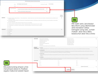 15 
Klikpadabutangsimpanuntukmenyimpanrekodini. Pastikansegalamaklumatadalahtepat. 
06 
PilihtarikhsertaJenisBadanBeruniformyang dikehendakisertatandakansetiapbahagianyang ada. Jumlahmarkahakanterusdikirakeseluruhanakanterusdi kira 
06  