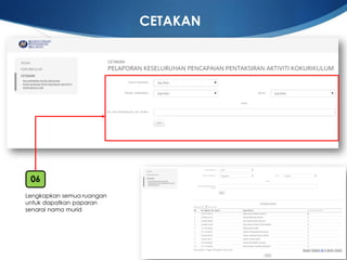 20 
Lengkapkansemuaruanganuntukdapatkanpaparansenarainamamurid 
06 
CETAKAN  