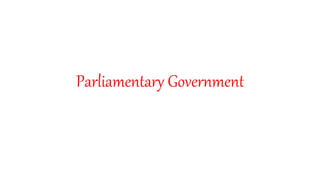 Parliamentary Government
 