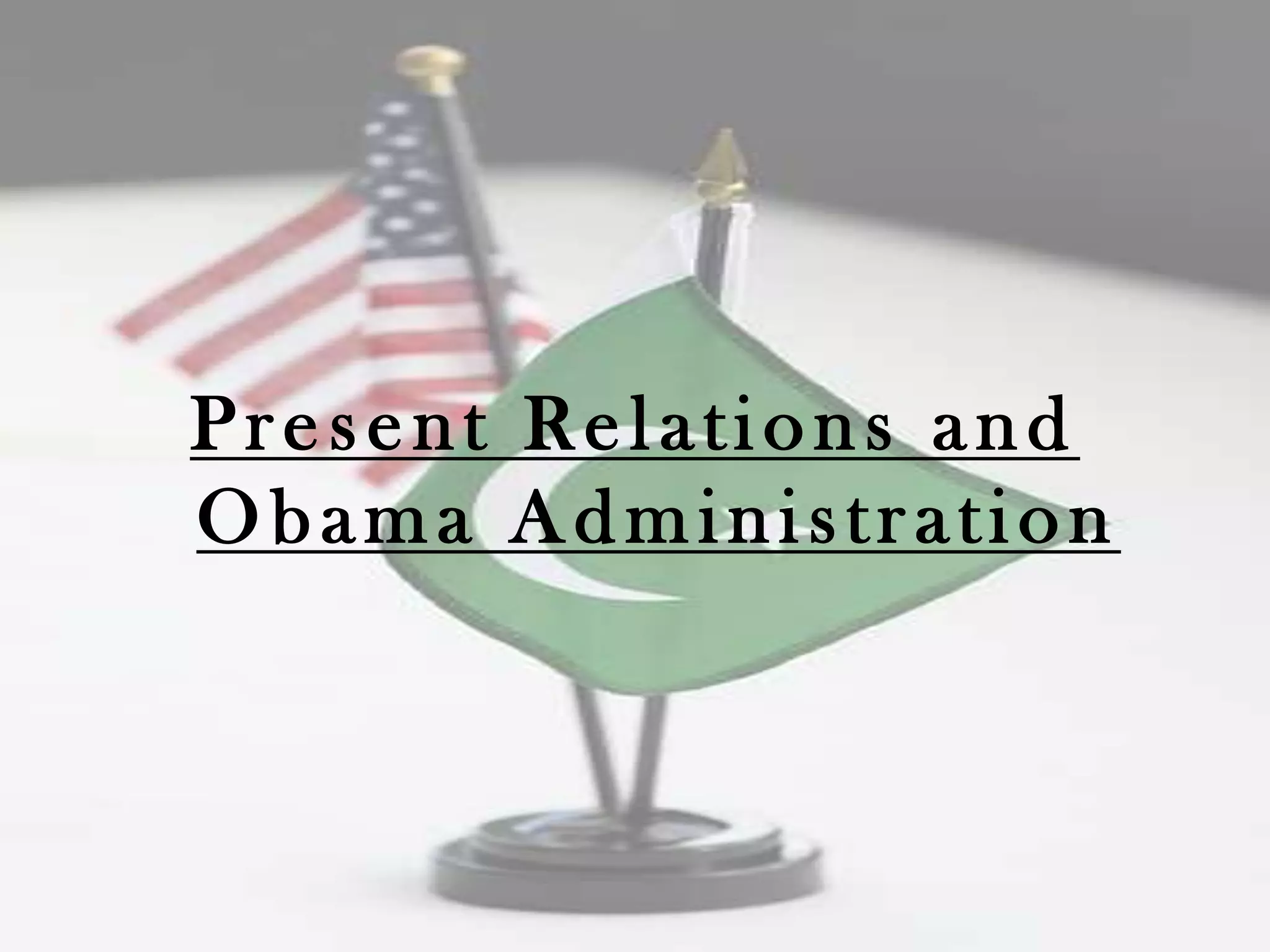 Present Relations and
Obama Administration
 