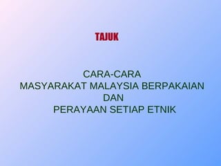 Pakaian Dan Perayaan Etnik Di Malaysia