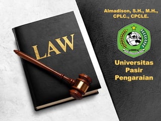 Almadison, S.H., M.H.,
CPLC., CPCLE.
Universitas
Pasir
Pengaraian
 