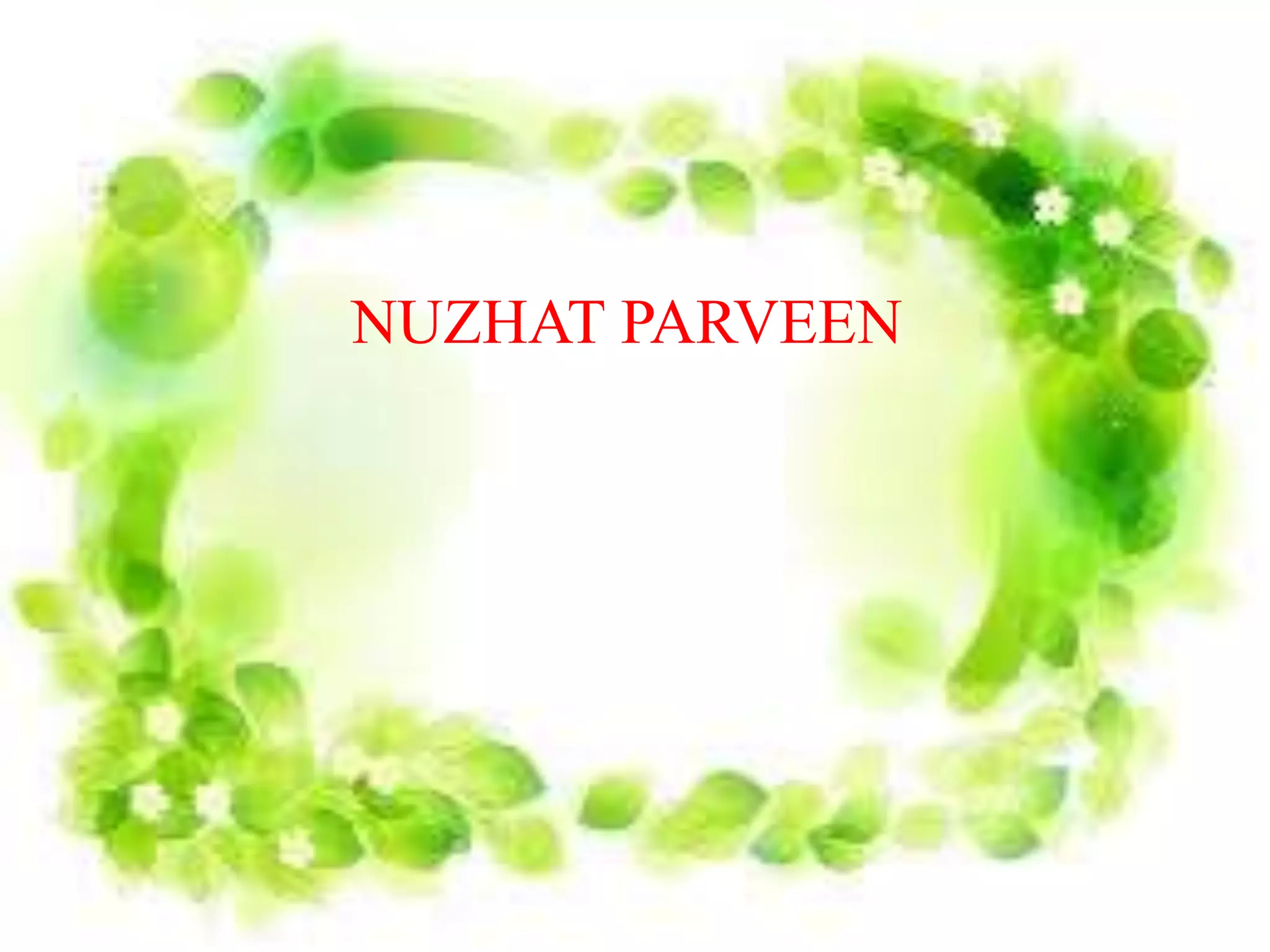 NUZHAT PARVEEN
 