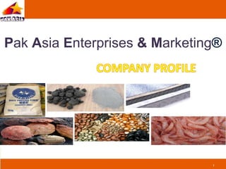 Pak Asia Enterprises & Marketing®
1
 