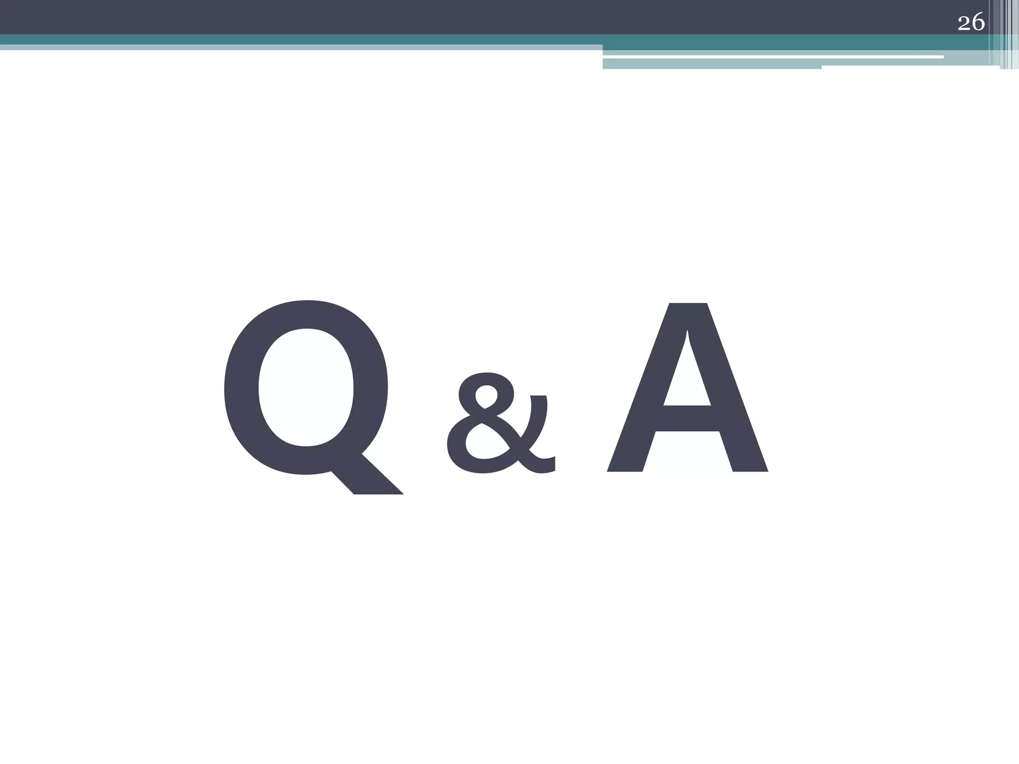 Q & A
26
 
