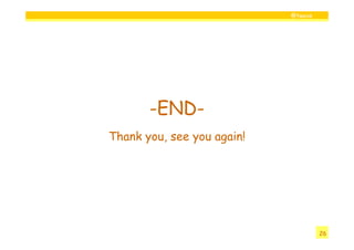 @twovs




       -END-
Thank you, see you again!




                                     26
 