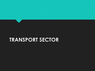 TRANSPORT SECTOR
 