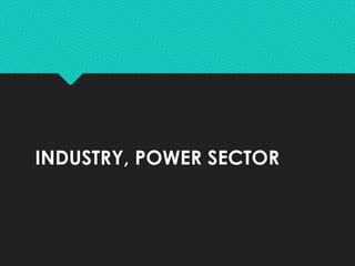 INDUSTRY, POWER SECTOR
 