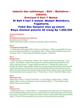 Jakarta dan sekitarnya – Bali – Malioboro –
                     Jakarta.
            Overland 8 Hari 7 Malam
   Di Bali 4...