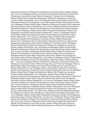 Padang Riau Banjarmasin Manado Palu Palangkaraya Samarinda-Surabaya-Madura-Malang-
Bali, info tour ke Balikpapan Makasar Medan Batam Padang Riau Banjarmasin Manado Palu
Palangkaraya Samarinda-Surabaya-Madura-Malang-Bali , info paket tour ke Balikpapan
Makasar Medan Batam Padang Riau Banjarmasin Manado Palu Palangkaraya Samarinda-
Surabaya-Madura-Malang-Bali, info tur ke Balikpapan Makasar Medan Batam Padang Riau
Banjarmasin Manado Palu Palangkaraya Samarinda-Surabaya-Madura-Malang-Bali, info paket
tur ke Balikpapan Makasar Medan Batam Padang Riau Banjarmasin Manado Palu Palangkaraya
Samarinda-Surabaya-Madura-Malang-Bali, info wisata ke Balikpapan Makasar Medan Batam
Padang Riau Banjarmasin Manado Palu Palangkaraya Samarinda-Surabaya-Madura-Malang-
Bali, wisata ke Balikpapan Makasar Medan Batam Padang Riau Banjarmasin Manado Palu
Palangkaraya Samarinda-Surabaya-Madura-Malang-Bali, tamasya ke Balikpapan Makasar
Medan Batam Padang Riau Banjarmasin Manado Palu Palangkaraya Samarinda-Surabaya-
Madura-Malang-Bali, info tamasya ke Balikpapan Makasar Medan Batam Padang Riau
Banjarmasin Manado Palu Palangkaraya Samarinda-Surabaya-Madura-Malang-Bali,
darmawisata ke Balikpapan Makasar Medan Batam Padang Riau Banjarmasin Manado Palu
Palangkaraya Samarinda-Surabaya-Madura-Malang-Bali, info darmawisata ke Balikpapan
Makasar Medan Batam Padang Riau Banjarmasin Manado Palu Palangkaraya Samarinda-
Surabaya-Madura-Malang-Bali, info studi banding ke Balikpapan Makasar Medan Batam
Padang Riau Banjarmasin Manado Palu Palangkaraya Samarinda-Surabaya-Madura-Malang-
Bali, info study banding ke Balikpapan Makasar Medan Batam Padang Riau Banjarmasin
Manado Palu Palangkaraya Samarinda-Surabaya-Madura-Malang-Bali, studi banding ke
Balikpapan Makasar Medan Batam Padang Riau Banjarmasin Manado Palu Palangkaraya
Samarinda-Surabaya-Madura-Malang-Bali, study banding ke Balikpapan Makasar Medan Batam
Padang Riau Banjarmasin Manado Palu Palangkaraya Samarinda-Surabaya-Madura-Malang-
Bali, Liburan ke Balikpapan Makasar Medan Batam Padang Riau Banjarmasin Manado Palu
Palangkaraya Samarinda-Surabaya-Madura-Malang-Bali, paket liburan ke Balikpapan Makasar
Medan Batam Padang Riau Banjarmasin Manado Palu Palangkaraya Samarinda-Surabaya-
Madura-Malang-Bali, tour ke Balikpapan Makasar Medan Batam Padang Riau Banjarmasin
Manado Palu Palangkaraya Samarinda-Surabaya-Madura-Malang-Bali, paket tour ke Balikpapan
Makasar Medan Batam Padang Riau Banjarmasin Manado Palu Palangkaraya Samarinda-
Surabaya-Madura-Malang-Bali, tur ke Balikpapan Makasar Medan Batam Padang Riau
Banjarmasin Manado Palu Palangkaraya Samarinda-Surabaya-Madura-Malang-Bali, paket tur ke
Balikpapan Makasar Medan Batam Padang Riau Banjarmasin Manado Palu Palangkaraya
Samarinda-Surabaya-Madura-Malang-Bali, info Liburan ke Balikpapan Makasar Medan Batam
Padang Riau Banjarmasin Manado Palu Palangkaraya Samarinda-Surabaya-Madura-Malang-
Bali, info paket liburan ke Balikpapan Makasar Medan Batam Padang Riau Banjarmasin
Manado Palu Palangkaraya Samarinda-Surabaya-Madura-Malang-Bali, info tour ke Balikpapan
Makasar Medan Batam Padang Riau Banjarmasin Manado Palu Palangkaraya Samarinda-
Surabaya-Madura-Malang-Bali , info paket tour ke Balikpapan Makasar Medan Batam Padang
Riau Banjarmasin Manado Palu Palangkaraya Samarinda-Surabaya-Madura-Malang-Bali, info
tur ke Balikpapan Makasar Medan Batam Padang Riau Banjarmasin Manado Palu Palangkaraya
Samarinda-Surabaya-Madura-Malang-Bali, info paket tur ke Balikpapan Makasar Medan Batam
Padang Riau Banjarmasin Manado Palu Palangkaraya Samarinda-Surabaya-Madura-Malang-
Bali, info wisata, Liburan ke Balikpapan Makasar Medan Batam Padang Riau Banjarmasin
Manado Palu Palangkaraya Samarinda-Surabaya-Madura-Malang-Bali, paket liburan ke
Balikpapan Makasar Medan Batam Padang Riau Banjarmasin Manado Palu Palangkaraya
 