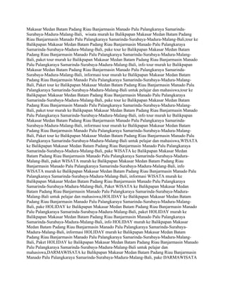 Makasar Medan Batam Padang Riau Banjarmasin Manado Palu Palangkaraya Samarinda-
Surabaya-Madura-Malang-Bali, wisata murah ke Balikpapan Makasar Medan Batam Padang
Riau Banjarmasin Manado Palu Palangkaraya Samarinda-Surabaya-Madura-Malang-Bali,tour ke
Balikpapan Makasar Medan Batam Padang Riau Banjarmasin Manado Palu Palangkaraya
Samarinda-Surabaya-Madura-Malang-Bali, pake tour ke Balikpapan Makasar Medan Batam
Padang Riau Banjarmasin Manado Palu Palangkaraya Samarinda-Surabaya-Madura-Malang-
Bali, paket tour murah ke Balikpapan Makasar Medan Batam Padang Riau Banjarmasin Manado
Palu Palangkaraya Samarinda-Surabaya-Madura-Malang-Bali, info tour murah ke Balikpapan
Makasar Medan Batam Padang Riau Banjarmasin Manado Palu Palangkaraya Samarinda-
Surabaya-Madura-Malang-Bali, informasi tour murah ke Balikpapan Makasar Medan Batam
Padang Riau Banjarmasin Manado Palu Palangkaraya Samarinda-Surabaya-Madura-Malang-
Bali, Paket tour ke Balikpapan Makasar Medan Batam Padang Riau Banjarmasin Manado Palu
Palangkaraya Samarinda-Surabaya-Madura-Malang-Bali untuk pelajar dan mahasiswa,tour ke
Balikpapan Makasar Medan Batam Padang Riau Banjarmasin Manado Palu Palangkaraya
Samarinda-Surabaya-Madura-Malang-Bali, pake tour ke Balikpapan Makasar Medan Batam
Padang Riau Banjarmasin Manado Palu Palangkaraya Samarinda-Surabaya-Madura-Malang-
Bali, paket tour murah ke Balikpapan Makasar Medan Batam Padang Riau Banjarmasin Manado
Palu Palangkaraya Samarinda-Surabaya-Madura-Malang-Bali, info tour murah ke Balikpapan
Makasar Medan Batam Padang Riau Banjarmasin Manado Palu Palangkaraya Samarinda-
Surabaya-Madura-Malang-Bali, informasi tour murah ke Balikpapan Makasar Medan Batam
Padang Riau Banjarmasin Manado Palu Palangkaraya Samarinda-Surabaya-Madura-Malang-
Bali, Paket tour ke Balikpapan Makasar Medan Batam Padang Riau Banjarmasin Manado Palu
Palangkaraya Samarinda-Surabaya-Madura-Malang-Bali untuk pelajar dan mahasiswa,WISATA
ke Balikpapan Makasar Medan Batam Padang Riau Banjarmasin Manado Palu Palangkaraya
Samarinda-Surabaya-Madura-Malang-Bali, pake WISATA ke Balikpapan Makasar Medan
Batam Padang Riau Banjarmasin Manado Palu Palangkaraya Samarinda-Surabaya-Madura-
Malang-Bali, paket WISATA murah ke Balikpapan Makasar Medan Batam Padang Riau
Banjarmasin Manado Palu Palangkaraya Samarinda-Surabaya-Madura-Malang-Bali, info
WISATA murah ke Balikpapan Makasar Medan Batam Padang Riau Banjarmasin Manado Palu
Palangkaraya Samarinda-Surabaya-Madura-Malang-Bali, informasi WISATA murah ke
Balikpapan Makasar Medan Batam Padang Riau Banjarmasin Manado Palu Palangkaraya
Samarinda-Surabaya-Madura-Malang-Bali, Paket WISATA ke Balikpapan Makasar Medan
Batam Padang Riau Banjarmasin Manado Palu Palangkaraya Samarinda-Surabaya-Madura-
Malang-Bali untuk pelajar dan mahasiswa,HOLIDAY ke Balikpapan Makasar Medan Batam
Padang Riau Banjarmasin Manado Palu Palangkaraya Samarinda-Surabaya-Madura-Malang-
Bali, pake HOLIDAY ke Balikpapan Makasar Medan Batam Padang Riau Banjarmasin Manado
Palu Palangkaraya Samarinda-Surabaya-Madura-Malang-Bali, paket HOLIDAY murah ke
Balikpapan Makasar Medan Batam Padang Riau Banjarmasin Manado Palu Palangkaraya
Samarinda-Surabaya-Madura-Malang-Bali, info HOLIDAY murah ke Balikpapan Makasar
Medan Batam Padang Riau Banjarmasin Manado Palu Palangkaraya Samarinda-Surabaya-
Madura-Malang-Bali, informasi HOLIDAY murah ke Balikpapan Makasar Medan Batam
Padang Riau Banjarmasin Manado Palu Palangkaraya Samarinda-Surabaya-Madura-Malang-
Bali, Paket HOLIDAY ke Balikpapan Makasar Medan Batam Padang Riau Banjarmasin Manado
Palu Palangkaraya Samarinda-Surabaya-Madura-Malang-Bali untuk pelajar dan
mahasiswa,DARMAWISATA ke Balikpapan Makasar Medan Batam Padang Riau Banjarmasin
Manado Palu Palangkaraya Samarinda-Surabaya-Madura-Malang-Bali, pake DARMAWISATA
 