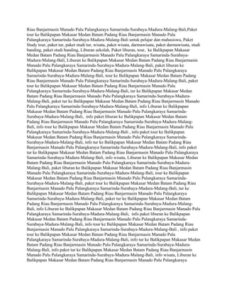 Riau Banjarmasin Manado Palu Palangkaraya Samarinda-Surabaya-Madura-Malang-Bali,Paket
tour ke Balikpapan Makasar Medan Batam Padang Riau Banjarmasin Manado Palu
Palangkaraya Samarinda-Surabaya-Madura-Malang-Bali untuk pelajar dan mahasiswa, Paket
Study tour, paket tur, paket studi tur, wisata, paket wisata, darmawisata, paket darmawisata, studi
banding, paket studi banding, Liburan sekolah, Paket liburan, tour, ke Balikpapan Makasar
Medan Batam Padang Riau Banjarmasin Manado Palu Palangkaraya Samarinda-Surabaya-
Madura-Malang-Bali, Liburan ke Balikpapan Makasar Medan Batam Padang Riau Banjarmasin
Manado Palu Palangkaraya Samarinda-Surabaya-Madura-Malang-Bali, paket liburan ke
Balikpapan Makasar Medan Batam Padang Riau Banjarmasin Manado Palu Palangkaraya
Samarinda-Surabaya-Madura-Malang-Bali, tour ke Balikpapan Makasar Medan Batam Padang
Riau Banjarmasin Manado Palu Palangkaraya Samarinda-Surabaya-Madura-Malang-Bali, paket
tour ke Balikpapan Makasar Medan Batam Padang Riau Banjarmasin Manado Palu
Palangkaraya Samarinda-Surabaya-Madura-Malang-Bali, tur ke Balikpapan Makasar Medan
Batam Padang Riau Banjarmasin Manado Palu Palangkaraya Samarinda-Surabaya-Madura-
Malang-Bali, paket tur ke Balikpapan Makasar Medan Batam Padang Riau Banjarmasin Manado
Palu Palangkaraya Samarinda-Surabaya-Madura-Malang-Bali, info Liburan ke Balikpapan
Makasar Medan Batam Padang Riau Banjarmasin Manado Palu Palangkaraya Samarinda-
Surabaya-Madura-Malang-Bali, info paket liburan ke Balikpapan Makasar Medan Batam
Padang Riau Banjarmasin Manado Palu Palangkaraya Samarinda-Surabaya-Madura-Malang-
Bali, info tour ke Balikpapan Makasar Medan Batam Padang Riau Banjarmasin Manado Palu
Palangkaraya Samarinda-Surabaya-Madura-Malang-Bali , info paket tour ke Balikpapan
Makasar Medan Batam Padang Riau Banjarmasin Manado Palu Palangkaraya Samarinda-
Surabaya-Madura-Malang-Bali, info tur ke Balikpapan Makasar Medan Batam Padang Riau
Banjarmasin Manado Palu Palangkaraya Samarinda-Surabaya-Madura-Malang-Bali, info paket
tur ke Balikpapan Makasar Medan Batam Padang Riau Banjarmasin Manado Palu Palangkaraya
Samarinda-Surabaya-Madura-Malang-Bali, info wisata, Liburan ke Balikpapan Makasar Medan
Batam Padang Riau Banjarmasin Manado Palu Palangkaraya Samarinda-Surabaya-Madura-
Malang-Bali, paket liburan ke Balikpapan Makasar Medan Batam Padang Riau Banjarmasin
Manado Palu Palangkaraya Samarinda-Surabaya-Madura-Malang-Bali, tour ke Balikpapan
Makasar Medan Batam Padang Riau Banjarmasin Manado Palu Palangkaraya Samarinda-
Surabaya-Madura-Malang-Bali, paket tour ke Balikpapan Makasar Medan Batam Padang Riau
Banjarmasin Manado Palu Palangkaraya Samarinda-Surabaya-Madura-Malang-Bali, tur ke
Balikpapan Makasar Medan Batam Padang Riau Banjarmasin Manado Palu Palangkaraya
Samarinda-Surabaya-Madura-Malang-Bali, paket tur ke Balikpapan Makasar Medan Batam
Padang Riau Banjarmasin Manado Palu Palangkaraya Samarinda-Surabaya-Madura-Malang-
Bali, info Liburan ke Balikpapan Makasar Medan Batam Padang Riau Banjarmasin Manado Palu
Palangkaraya Samarinda-Surabaya-Madura-Malang-Bali, info paket liburan ke Balikpapan
Makasar Medan Batam Padang Riau Banjarmasin Manado Palu Palangkaraya Samarinda-
Surabaya-Madura-Malang-Bali, info tour ke Balikpapan Makasar Medan Batam Padang Riau
Banjarmasin Manado Palu Palangkaraya Samarinda-Surabaya-Madura-Malang-Bali , info paket
tour ke Balikpapan Makasar Medan Batam Padang Riau Banjarmasin Manado Palu
Palangkaraya Samarinda-Surabaya-Madura-Malang-Bali, info tur ke Balikpapan Makasar Medan
Batam Padang Riau Banjarmasin Manado Palu Palangkaraya Samarinda-Surabaya-Madura-
Malang-Bali, info paket tur ke Balikpapan Makasar Medan Batam Padang Riau Banjarmasin
Manado Palu Palangkaraya Samarinda-Surabaya-Madura-Malang-Bali, info wisata, Liburan ke
Balikpapan Makasar Medan Batam Padang Riau Banjarmasin Manado Palu Palangkaraya
 