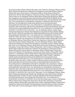 Samarinda-Surabaya-Madura-Malang-Bali, paket study banding ke Balikpapan Makasar Medan
Batam Padang Riau Banjarmasin Manado Palu Palangkaraya Samarinda-Surabaya-Madura-
Malang-Bali, paket liburan pelajar ke Balikpapan Makasar Medan Batam Padang Riau
Banjarmasin Manado Palu Palangkaraya Samarinda-Surabaya-Madura-Malang-Bali, paket
liburan mahasiswa ke Balikpapan Makasar Medan Batam Padang Riau Banjarmasin Manado
Palu Palangkaraya Samarinda-Surabaya-Madura-Malang-Bali,LIBURAN SEKOLAH KE
BALIKPAPAN MAKASAR MEDAN BATAM PADANG RIAU BANJARMASIN MANADO
PALU PALANGKARAYA SAMARINDA-SURABAYA-MADURA-MALANG-BALI,
HOLIDAY KE BALIKPAPAN MAKASAR MEDAN BATAM PADANG RIAU
BANJARMASIN MANADO PALU PALANGKARAYA SAMARINDA-SURABAYA-
MADURA-MALANG-BALI,LIBURAN KE BALIKPAPAN MAKASAR MEDAN BATAM
PADANG RIAU BANJARMASIN MANADO PALU PALANGKARAYA SAMARINDA-
SURABAYA-MADURA-MALANG-BALI, Tour Ke Balikpapan Makasar Medan Batam
Padang Riau Banjarmasin Manado Palu Palangkaraya Samarinda-Surabaya-Madura-Malang-
Bali, STUDY TOUR KE BALIKPAPAN MAKASAR MEDAN BATAM PADANG RIAU
BANJARMASIN MANADO PALU PALANGKARAYA SAMARINDA-SURABAYA-
MADURA-MALANG-BALI, Liburan ke Balikpapan Makasar Medan Batam Padang Riau
Banjarmasin Manado Palu Palangkaraya Samarinda-Surabaya-Madura-Malang-Bali, bulan madu
ke Balikpapan Makasar Medan Batam Padang Riau Banjarmasin Manado Palu Palangkaraya
Samarinda-Surabaya-Madura-Malang-Bali, wisata Ke Balikpapan Makasar Medan Batam
Padang Riau Banjarmasin Manado Palu Palangkaraya Samarinda-Surabaya-Madura-Malang-
Bali, study tour ke Balikpapan Makasar Medan Batam Padang Riau Banjarmasin Manado Palu
Palangkaraya Samarinda-Surabaya-Madura-Malang-Bali, study banding ke Balikpapan Makasar
Medan Batam Padang Riau Banjarmasin Manado Palu Palangkaraya Samarinda-Surabaya-
Madura-Malang-Bali, liburan pelajar ke Balikpapan Makasar Medan Batam Padang Riau
Banjarmasin Manado Palu Palangkaraya Samarinda-Surabaya-Madura-Malang-Bali, liburan
mahasiswa ke Balikpapan Makasar Medan Batam Padang Riau Banjarmasin Manado Palu
Palangkaraya Samarinda-Surabaya-Madura-Malang-Bali, PAKET-PAKET LIBURAN
SEKOLAH KE BALIKPAPAN MAKASAR MEDAN BATAM PADANG RIAU
BANJARMASIN MANADO PALU PALANGKARAYA SAMARINDA-SURABAYA-
MADURA-MALANG-BALI, PAKET-PAKET LIBURAN mahasiswa KE BALIKPAPAN
MAKASAR MEDAN BATAM PADANG RIAU BANJARMASIN MANADO PALU
PALANGKARAYA SAMARINDA-SURABAYA-MADURA-MALANG-BALI, PAKET-
PAKET HOLIDAY KE BALIKPAPAN MAKASAR MEDAN BATAM PADANG RIAU
BANJARMASIN MANADO PALU PALANGKARAYA SAMARINDA-SURABAYA-
MADURA-MALANG-BALI,LIBURAN KE BALIKPAPAN MAKASAR MEDAN BATAM
PADANG RIAU BANJARMASIN MANADO PALU PALANGKARAYA SAMARINDA-
SURABAYA-MADURA-MALANG-BALI, Paket-paket Tour Ke Balikpapan Makasar Medan
Batam Padang Riau Banjarmasin Manado Palu Palangkaraya Samarinda-Surabaya-Madura-
Malang-Bali,PAKET-PAKET STUDY TOUR KE BALIKPAPAN MAKASAR MEDAN
BATAM PADANG RIAU BANJARMASIN MANADO PALU PALANGKARAYA
SAMARINDA-SURABAYA-MADURA-MALANG-BALI,Paket-paket Liburan ke Balikpapan
Makasar Medan Batam Padang Riau Banjarmasin Manado Palu Palangkaraya Samarinda-
Surabaya-Madura-Malang-Bali, paket-paket bulan madu ke Balikpapan Makasar Medan Batam
Padang Riau Banjarmasin Manado Palu Palangkaraya Samarinda-Surabaya-Madura-Malang-
Bali, Paket-paket wisata Ke Balikpapan Makasar Medan Batam Padang Riau Banjarmasin
 