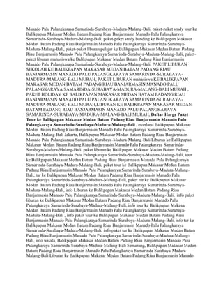 Manado Palu Palangkaraya Samarinda-Surabaya-Madura-Malang-Bali, paket-paket study tour ke
Balikpapan Makasar Medan Batam Padang Riau Banjarmasin Manado Palu Palangkaraya
Samarinda-Surabaya-Madura-Malang-Bali, paket-paket study banding ke Balikpapan Makasar
Medan Batam Padang Riau Banjarmasin Manado Palu Palangkaraya Samarinda-Surabaya-
Madura-Malang-Bali, paket-paket liburan pelajar ke Balikpapan Makasar Medan Batam Padang
Riau Banjarmasin Manado Palu Palangkaraya Samarinda-Surabaya-Madura-Malang-Bali, paket-
paket liburan mahasiswa ke Balikpapan Makasar Medan Batam Padang Riau Banjarmasin
Manado Palu Palangkaraya Samarinda-Surabaya-Madura-Malang-Bali, PAKET LIBURAN
SEKOLAH KE BALIKPAPAN MAKASAR MEDAN BATAM PADANG RIAU
BANJARMASIN MANADO PALU PALANGKARAYA SAMARINDA-SURABAYA-
MADURA-MALANG-BALI MURAH, PAKET LIBURAN mahasiswa KE BALIKPAPAN
MAKASAR MEDAN BATAM PADANG RIAU BANJARMASIN MANADO PALU
PALANGKARAYA SAMARINDA-SURABAYA-MADURA-MALANG-BALI MURAH ,
PAKET HOLIDAY KE BALIKPAPAN MAKASAR MEDAN BATAM PADANG RIAU
BANJARMASIN MANADO PALU PALANGKARAYA SAMARINDA-SURABAYA-
MADURA-MALANG-BALI MURAH,LIBURAN KE BALIKPAPAN MAKASAR MEDAN
BATAM PADANG RIAU BANJARMASIN MANADO PALU PALANGKARAYA
SAMARINDA-SURABAYA-MADURA-MALANG-BALI MURAH, Daftar Harga Paket
Tour ke Balikpapan Makasar Medan Batam Padang Riau Banjarmasin Manado Palu
Palangkaraya Samarinda-Surabaya-Madura-Malang-Bali , overland Balikpapan Makasar
Medan Batam Padang Riau Banjarmasin Manado Palu Palangkaraya Samarinda-Surabaya-
Madura-Malang-Bali Jakarta, Balikpapan Makasar Medan Batam Padang Riau Banjarmasin
Manado Palu Palangkaraya Samarinda-Surabaya-Madura-Malang-Bali Liburan ke Balikpapan
Makasar Medan Batam Padang Riau Banjarmasin Manado Palu Palangkaraya Samarinda-
Surabaya-Madura-Malang-Bali, paket liburan ke Balikpapan Makasar Medan Batam Padang
Riau Banjarmasin Manado Palu Palangkaraya Samarinda-Surabaya-Madura-Malang-Bali, tour
ke Balikpapan Makasar Medan Batam Padang Riau Banjarmasin Manado Palu Palangkaraya
Samarinda-Surabaya-Madura-Malang-Bali, paket tour ke Balikpapan Makasar Medan Batam
Padang Riau Banjarmasin Manado Palu Palangkaraya Samarinda-Surabaya-Madura-Malang-
Bali, tur ke Balikpapan Makasar Medan Batam Padang Riau Banjarmasin Manado Palu
Palangkaraya Samarinda-Surabaya-Madura-Malang-Bali, paket tur ke Balikpapan Makasar
Medan Batam Padang Riau Banjarmasin Manado Palu Palangkaraya Samarinda-Surabaya-
Madura-Malang-Bali, info Liburan ke Balikpapan Makasar Medan Batam Padang Riau
Banjarmasin Manado Palu Palangkaraya Samarinda-Surabaya-Madura-Malang-Bali, info paket
liburan ke Balikpapan Makasar Medan Batam Padang Riau Banjarmasin Manado Palu
Palangkaraya Samarinda-Surabaya-Madura-Malang-Bali, info tour ke Balikpapan Makasar
Medan Batam Padang Riau Banjarmasin Manado Palu Palangkaraya Samarinda-Surabaya-
Madura-Malang-Bali , info paket tour ke Balikpapan Makasar Medan Batam Padang Riau
Banjarmasin Manado Palu Palangkaraya Samarinda-Surabaya-Madura-Malang-Bali, info tur ke
Balikpapan Makasar Medan Batam Padang Riau Banjarmasin Manado Palu Palangkaraya
Samarinda-Surabaya-Madura-Malang-Bali, info paket tur ke Balikpapan Makasar Medan Batam
Padang Riau Banjarmasin Manado Palu Palangkaraya Samarinda-Surabaya-Madura-Malang-
Bali, info wisata, Balikpapan Makasar Medan Batam Padang Riau Banjarmasin Manado Palu
Palangkaraya Samarinda-Surabaya-Madura-Malang-Bali Semarang, Balikpapan Makasar Medan
Batam Padang Riau Banjarmasin Manado Palu Palangkaraya Samarinda-Surabaya-Madura-
Malang-Bali Liburan ke Balikpapan Makasar Medan Batam Padang Riau Banjarmasin Manado
 