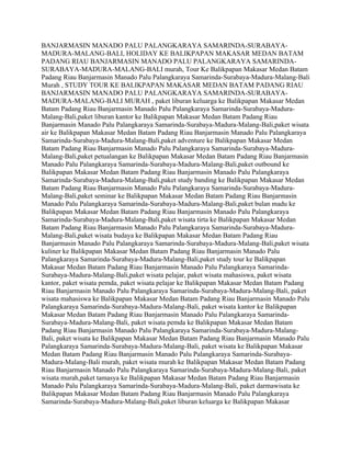 BANJARMASIN MANADO PALU PALANGKARAYA SAMARINDA-SURABAYA-
MADURA-MALANG-BALI, HOLIDAY KE BALIKPAPAN MAKASAR MEDAN BATAM
PADANG RIAU BANJARMASIN MANADO PALU PALANGKARAYA SAMARINDA-
SURABAYA-MADURA-MALANG-BALI murah, Tour Ke Balikpapan Makasar Medan Batam
Padang Riau Banjarmasin Manado Palu Palangkaraya Samarinda-Surabaya-Madura-Malang-Bali
Murah , STUDY TOUR KE BALIKPAPAN MAKASAR MEDAN BATAM PADANG RIAU
BANJARMASIN MANADO PALU PALANGKARAYA SAMARINDA-SURABAYA-
MADURA-MALANG-BALI MURAH , paket liburan keluarga ke Balikpapan Makasar Medan
Batam Padang Riau Banjarmasin Manado Palu Palangkaraya Samarinda-Surabaya-Madura-
Malang-Bali,paket liburan kantor ke Balikpapan Makasar Medan Batam Padang Riau
Banjarmasin Manado Palu Palangkaraya Samarinda-Surabaya-Madura-Malang-Bali,paket wisata
air ke Balikpapan Makasar Medan Batam Padang Riau Banjarmasin Manado Palu Palangkaraya
Samarinda-Surabaya-Madura-Malang-Bali,paket adventure ke Balikpapan Makasar Medan
Batam Padang Riau Banjarmasin Manado Palu Palangkaraya Samarinda-Surabaya-Madura-
Malang-Bali,paket petualangan ke Balikpapan Makasar Medan Batam Padang Riau Banjarmasin
Manado Palu Palangkaraya Samarinda-Surabaya-Madura-Malang-Bali,paket outbound ke
Balikpapan Makasar Medan Batam Padang Riau Banjarmasin Manado Palu Palangkaraya
Samarinda-Surabaya-Madura-Malang-Bali,paket study banding ke Balikpapan Makasar Medan
Batam Padang Riau Banjarmasin Manado Palu Palangkaraya Samarinda-Surabaya-Madura-
Malang-Bali,paket seminar ke Balikpapan Makasar Medan Batam Padang Riau Banjarmasin
Manado Palu Palangkaraya Samarinda-Surabaya-Madura-Malang-Bali,paket bulan madu ke
Balikpapan Makasar Medan Batam Padang Riau Banjarmasin Manado Palu Palangkaraya
Samarinda-Surabaya-Madura-Malang-Bali,paket wisata tirta ke Balikpapan Makasar Medan
Batam Padang Riau Banjarmasin Manado Palu Palangkaraya Samarinda-Surabaya-Madura-
Malang-Bali,paket wisata budaya ke Balikpapan Makasar Medan Batam Padang Riau
Banjarmasin Manado Palu Palangkaraya Samarinda-Surabaya-Madura-Malang-Bali,paket wisata
kuliner ke Balikpapan Makasar Medan Batam Padang Riau Banjarmasin Manado Palu
Palangkaraya Samarinda-Surabaya-Madura-Malang-Bali,paket study tour ke Balikpapan
Makasar Medan Batam Padang Riau Banjarmasin Manado Palu Palangkaraya Samarinda-
Surabaya-Madura-Malang-Bali,paket wisata pelajar, paket wisata mahasiswa, paket wisata
kantor, paket wisata pemda, paket wisata pelajar ke Balikpapan Makasar Medan Batam Padang
Riau Banjarmasin Manado Palu Palangkaraya Samarinda-Surabaya-Madura-Malang-Bali, paket
wisata mahasiswa ke Balikpapan Makasar Medan Batam Padang Riau Banjarmasin Manado Palu
Palangkaraya Samarinda-Surabaya-Madura-Malang-Bali, paket wisata kantor ke Balikpapan
Makasar Medan Batam Padang Riau Banjarmasin Manado Palu Palangkaraya Samarinda-
Surabaya-Madura-Malang-Bali, paket wisata pemda ke Balikpapan Makasar Medan Batam
Padang Riau Banjarmasin Manado Palu Palangkaraya Samarinda-Surabaya-Madura-Malang-
Bali, paket wisata ke Balikpapan Makasar Medan Batam Padang Riau Banjarmasin Manado Palu
Palangkaraya Samarinda-Surabaya-Madura-Malang-Bali, paket wisata ke Balikpapan Makasar
Medan Batam Padang Riau Banjarmasin Manado Palu Palangkaraya Samarinda-Surabaya-
Madura-Malang-Bali murah, paket wisata murah ke Balikpapan Makasar Medan Batam Padang
Riau Banjarmasin Manado Palu Palangkaraya Samarinda-Surabaya-Madura-Malang-Bali, paket
wisata murah,paket tamasya ke Balikpapan Makasar Medan Batam Padang Riau Banjarmasin
Manado Palu Palangkaraya Samarinda-Surabaya-Madura-Malang-Bali, paket darmawisata ke
Balikpapan Makasar Medan Batam Padang Riau Banjarmasin Manado Palu Palangkaraya
Samarinda-Surabaya-Madura-Malang-Bali,paket liburan keluarga ke Balikpapan Makasar
 