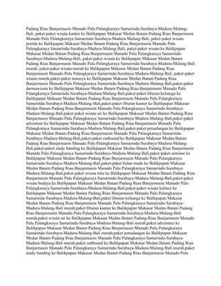 Padang Riau Banjarmasin Manado Palu Palangkaraya Samarinda-Surabaya-Madura-Malang-
Bali, paket-paket wisata kantor ke Balikpapan Makasar Medan Batam Padang Riau Banjarmasin
Manado Palu Palangkaraya Samarinda-Surabaya-Madura-Malang-Bali, paket-paket wisata
pemda ke Balikpapan Makasar Medan Batam Padang Riau Banjarmasin Manado Palu
Palangkaraya Samarinda-Surabaya-Madura-Malang-Bali, paket-paket wisata ke Balikpapan
Makasar Medan Batam Padang Riau Banjarmasin Manado Palu Palangkaraya Samarinda-
Surabaya-Madura-Malang-Bali, paket-paket wisata ke Balikpapan Makasar Medan Batam
Padang Riau Banjarmasin Manado Palu Palangkaraya Samarinda-Surabaya-Madura-Malang-Bali
murah, paket-paket wisata murah ke Balikpapan Makasar Medan Batam Padang Riau
Banjarmasin Manado Palu Palangkaraya Samarinda-Surabaya-Madura-Malang-Bali, paket-paket
wisata murah,paket-paket tamasya ke Balikpapan Makasar Medan Batam Padang Riau
Banjarmasin Manado Palu Palangkaraya Samarinda-Surabaya-Madura-Malang-Bali,paket-paket
darmawisata ke Balikpapan Makasar Medan Batam Padang Riau Banjarmasin Manado Palu
Palangkaraya Samarinda-Surabaya-Madura-Malang-Bali,paket-paket liburan keluarga ke
Balikpapan Makasar Medan Batam Padang Riau Banjarmasin Manado Palu Palangkaraya
Samarinda-Surabaya-Madura-Malang-Bali,paket-paket liburan kantor ke Balikpapan Makasar
Medan Batam Padang Riau Banjarmasin Manado Palu Palangkaraya Samarinda-Surabaya-
Madura-Malang-Bali,paket-paket wisata air ke Balikpapan Makasar Medan Batam Padang Riau
Banjarmasin Manado Palu Palangkaraya Samarinda-Surabaya-Madura-Malang-Bali,paket-paket
adventure ke Balikpapan Makasar Medan Batam Padang Riau Banjarmasin Manado Palu
Palangkaraya Samarinda-Surabaya-Madura-Malang-Bali,paket-paket petualangan ke Balikpapan
Makasar Medan Batam Padang Riau Banjarmasin Manado Palu Palangkaraya Samarinda-
Surabaya-Madura-Malang-Bali,paket-paket outbound ke Balikpapan Makasar Medan Batam
Padang Riau Banjarmasin Manado Palu Palangkaraya Samarinda-Surabaya-Madura-Malang-
Bali,paket-paket study banding ke Balikpapan Makasar Medan Batam Padang Riau Banjarmasin
Manado Palu Palangkaraya Samarinda-Surabaya-Madura-Malang-Bali,paket-paket seminar ke
Balikpapan Makasar Medan Batam Padang Riau Banjarmasin Manado Palu Palangkaraya
Samarinda-Surabaya-Madura-Malang-Bali,paket-paket bulan madu ke Balikpapan Makasar
Medan Batam Padang Riau Banjarmasin Manado Palu Palangkaraya Samarinda-Surabaya-
Madura-Malang-Bali,paket-paket wisata tirta ke Balikpapan Makasar Medan Batam Padang Riau
Banjarmasin Manado Palu Palangkaraya Samarinda-Surabaya-Madura-Malang-Bali,paket-paket
wisata budaya ke Balikpapan Makasar Medan Batam Padang Riau Banjarmasin Manado Palu
Palangkaraya Samarinda-Surabaya-Madura-Malang-Bali,paket-paket wisata kuliner ke
Balikpapan Makasar Medan Batam Padang Riau Banjarmasin Manado Palu Palangkaraya
Samarinda-Surabaya-Madura-Malang-Bali,paket liburan keluarga ke Balikpapan Makasar
Medan Batam Padang Riau Banjarmasin Manado Palu Palangkaraya Samarinda-Surabaya-
Madura-Malang-Bali murah,paket liburan kantor ke Balikpapan Makasar Medan Batam Padang
Riau Banjarmasin Manado Palu Palangkaraya Samarinda-Surabaya-Madura-Malang-Bali
murah,paket wisata air ke Balikpapan Makasar Medan Batam Padang Riau Banjarmasin Manado
Palu Palangkaraya Samarinda-Surabaya-Madura-Malang-Bali murah,paket adventure ke
Balikpapan Makasar Medan Batam Padang Riau Banjarmasin Manado Palu Palangkaraya
Samarinda-Surabaya-Madura-Malang-Bali murah,paket petualangan ke Balikpapan Makasar
Medan Batam Padang Riau Banjarmasin Manado Palu Palangkaraya Samarinda-Surabaya-
Madura-Malang-Bali murah,paket outbound ke Balikpapan Makasar Medan Batam Padang Riau
Banjarmasin Manado Palu Palangkaraya Samarinda-Surabaya-Madura-Malang-Bali murah,paket
study banding ke Balikpapan Makasar Medan Batam Padang Riau Banjarmasin Manado Palu
 