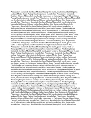 Palangkaraya Samarinda-Surabaya-Madura-Malang-Bali murah,paket seminar ke Balikpapan
Makasar Medan Batam Padang Riau Banjarmasin Manado Palu Palangkaraya Samarinda-
Surabaya-Madura-Malang-Bali murah,paket bulan madu ke Balikpapan Makasar Medan Batam
Padang Riau Banjarmasin Manado Palu Palangkaraya Samarinda-Surabaya-Madura-Malang-Bali
murah,paket wisata tirta ke Balikpapan Makasar Medan Batam Padang Riau Banjarmasin
Manado Palu Palangkaraya Samarinda-Surabaya-Madura-Malang-Bali murah,paket wisata
budaya ke Balikpapan Makasar Medan Batam Padang Riau Banjarmasin Manado Palu
Palangkaraya Samarinda-Surabaya-Madura-Malang-Bali murah,paket wisata kuliner ke
Balikpapan Makasar Medan Batam Padang Riau Banjarmasin Manado Palu Palangkaraya
Samarinda-Surabaya-Madura-Malang-Bali murah,paket study tour ke Balikpapan Makasar
Medan Batam Padang Riau Banjarmasin Manado Palu Palangkaraya Samarinda-Surabaya-
Madura-Malang-Bali murah,paket wisata pelajar, paket wisata mahasiswa, paket wisata kantor,
paket wisata pemda, paket wisata pelajar ke Balikpapan Makasar Medan Batam Padang Riau
Banjarmasin Manado Palu Palangkaraya Samarinda-Surabaya-Madura-Malang-Bali murah,
paket wisata mahasiswa ke Balikpapan Makasar Medan Batam Padang Riau Banjarmasin
Manado Palu Palangkaraya Samarinda-Surabaya-Madura-Malang-Bali murah, paket wisata
kantor ke Balikpapan Makasar Medan Batam Padang Riau Banjarmasin Manado Palu
Palangkaraya Samarinda-Surabaya-Madura-Malang-Bali murah, paket wisata pemda ke
Balikpapan Makasar Medan Batam Padang Riau Banjarmasin Manado Palu Palangkaraya
Samarinda-Surabaya-Madura-Malang-Bali murah, paket wisata ke Balikpapan Makasar Medan
Batam Padang Riau Banjarmasin Manado Palu Palangkaraya Samarinda-Surabaya-Madura-
Malang-Bali murah, paket wisata ke Balikpapan Makasar Medan Batam Padang Riau
Banjarmasin Manado Palu Palangkaraya Samarinda-Surabaya-Madura-Malang-Bali murah
murah, paket wisata murah ke Balikpapan Makasar Medan Batam Padang Riau Banjarmasin
Manado Palu Palangkaraya Samarinda-Surabaya-Madura-Malang-Bali murah, paket wisata
murahpaket tamasya ke Balikpapan Makasar Medan Batam Padang Riau Banjarmasin Manado
Palu Palangkaraya Samarinda-Surabaya-Madura-Malang-Bali murah, paket darmawisata ke
Balikpapan Makasar Medan Batam Padang Riau Banjarmasin Manado Palu Palangkaraya
Samarinda-Surabaya-Madura-Malang-Bali murah,paket liburan keluarga ke Balikpapan Makasar
Medan Batam Padang Riau Banjarmasin Manado Palu Palangkaraya Samarinda-Surabaya-
Madura-Malang-Bali murah,paket liburan kantor ke Balikpapan Makasar Medan Batam Padang
Riau Banjarmasin Manado Palu Palangkaraya Samarinda-Surabaya-Madura-Malang-Bali
murah,paket wisata air ke Balikpapan Makasar Medan Batam Padang Riau Banjarmasin Manado
Palu Palangkaraya Samarinda-Surabaya-Madura-Malang-Bali murah,paket adventure ke
Balikpapan Makasar Medan Batam Padang Riau Banjarmasin Manado Palu Palangkaraya
Samarinda-Surabaya-Madura-Malang-Bali murah,paket petualangan ke Balikpapan Makasar
Medan Batam Padang Riau Banjarmasin Manado Palu Palangkaraya Samarinda-Surabaya-
Madura-Malang-Bali murah,paket outbound ke Balikpapan Makasar Medan Batam Padang Riau
Banjarmasin Manado Palu Palangkaraya Samarinda-Surabaya-Madura-Malang-Bali murah,paket
study banding ke Balikpapan Makasar Medan Batam Padang Riau Banjarmasin Manado Palu
Palangkaraya Samarinda-Surabaya-Madura-Malang-Bali murah,paket seminar ke Balikpapan
Makasar Medan Batam Padang Riau Banjarmasin Manado Palu Palangkaraya Samarinda-
Surabaya-Madura-Malang-Bali murah,paket bulan madu ke Balikpapan Makasar Medan Batam
Padang Riau Banjarmasin Manado Palu Palangkaraya Samarinda-Surabaya-Madura-Malang-Bali
murah,paket wisata tirta ke Balikpapan Makasar Medan Batam Padang Riau Banjarmasin
Manado Palu Palangkaraya Samarinda-Surabaya-Madura-Malang-Bali murah,paket wisata
 