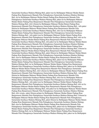 Samarinda-Surabaya-Madura-Malang-Bali, paket tour ke Balikpapan Makasar Medan Batam
Padang Riau Banjarmasin Manado Palu Palangkaraya Samarinda-Surabaya-Madura-Malang-
Bali, tur ke Balikpapan Makasar Medan Batam Padang Riau Banjarmasin Manado Palu
Palangkaraya Samarinda-Surabaya-Madura-Malang-Bali, paket tur ke Balikpapan Makasar
Medan Batam Padang Riau Banjarmasin Manado Palu Palangkaraya Samarinda-Surabaya-
Madura-Malang-Bali, info Liburan ke Balikpapan Makasar Medan Batam Padang Riau
Banjarmasin Manado Palu Palangkaraya Samarinda-Surabaya-Madura-Malang-Bali, info paket
liburan ke Balikpapan Makasar Medan Batam Padang Riau Banjarmasin Manado Palu
Palangkaraya Samarinda-Surabaya-Madura-Malang-Bali, info tour ke Balikpapan Makasar
Medan Batam Padang Riau Banjarmasin Manado Palu Palangkaraya Samarinda-Surabaya-
Madura-Malang-Bali , info paket tour ke Balikpapan Makasar Medan Batam Padang Riau
Banjarmasin Manado Palu Palangkaraya Samarinda-Surabaya-Madura-Malang-Bali, info tur ke
Balikpapan Makasar Medan Batam Padang Riau Banjarmasin Manado Palu Palangkaraya
Samarinda-Surabaya-Madura-Malang-Bali, info paket tur ke Balikpapan Makasar Medan Batam
Padang Riau Banjarmasin Manado Palu Palangkaraya Samarinda-Surabaya-Madura-Malang-
Bali, info wisata,, paket liburan murah ke Balikpapan Makasar Medan Batam Padang Riau
Banjarmasin Manado Palu Palangkaraya Samarinda-Surabaya-Madura-Malang-Bali, Liburan ke
Balikpapan Makasar Medan Batam Padang Riau Banjarmasin Manado Palu Palangkaraya
Samarinda-Surabaya-Madura-Malang-Bali, paket liburan ke Balikpapan Makasar Medan Batam
Padang Riau Banjarmasin Manado Palu Palangkaraya Samarinda-Surabaya-Madura-Malang-
Bali, tour ke Balikpapan Makasar Medan Batam Padang Riau Banjarmasin Manado Palu
Palangkaraya Samarinda-Surabaya-Madura-Malang-Bali, paket tour ke Balikpapan Makasar
Medan Batam Padang Riau Banjarmasin Manado Palu Palangkaraya Samarinda-Surabaya-
Madura-Malang-Bali, tur ke Balikpapan Makasar Medan Batam Padang Riau Banjarmasin
Manado Palu Palangkaraya Samarinda-Surabaya-Madura-Malang-Bali, paket tur ke Balikpapan
Makasar Medan Batam Padang Riau Banjarmasin Manado Palu Palangkaraya Samarinda-
Surabaya-Madura-Malang-Bali, info Liburan ke Balikpapan Makasar Medan Batam Padang Riau
Banjarmasin Manado Palu Palangkaraya Samarinda-Surabaya-Madura-Malang-Bali, info paket
liburan ke Balikpapan Makasar Medan Batam Padang Riau Banjarmasin Manado Palu
Palangkaraya Samarinda-Surabaya-Madura-Malang-Bali, info tour ke Balikpapan Makasar
Medan Batam Padang Riau Banjarmasin Manado Palu Palangkaraya Samarinda-Surabaya-
Madura-Malang-Bali , info paket tour ke Balikpapan Makasar Medan Batam Padang Riau
Banjarmasin Manado Palu Palangkaraya Samarinda-Surabaya-Madura-Malang-Bali, info tur ke
Balikpapan Makasar Medan Batam Padang Riau Banjarmasin Manado Palu Palangkaraya
Samarinda-Surabaya-Madura-Malang-Bali, info paket tur ke Balikpapan Makasar Medan Batam
Padang Riau Banjarmasin Manado Palu Palangkaraya Samarinda-Surabaya-Madura-Malang-
Bali, info wisata,, paket liburan pelajar ke Balikpapan Makasar Medan Batam Padang Riau
Banjarmasin Manado Palu Palangkaraya Samarinda-Surabaya-Madura-Malang-Bali, Liburan ke
Balikpapan Makasar Medan Batam Padang Riau Banjarmasin Manado Palu Palangkaraya
Samarinda-Surabaya-Madura-Malang-Bali, paket liburan ke Balikpapan Makasar Medan Batam
Padang Riau Banjarmasin Manado Palu Palangkaraya Samarinda-Surabaya-Madura-Malang-
Bali, tour ke Balikpapan Makasar Medan Batam Padang Riau Banjarmasin Manado Palu
Palangkaraya Samarinda-Surabaya-Madura-Malang-Bali, paket tour ke Balikpapan Makasar
Medan Batam Padang Riau Banjarmasin Manado Palu Palangkaraya Samarinda-Surabaya-
Madura-Malang-Bali, tur ke Balikpapan Makasar Medan Batam Padang Riau Banjarmasin
Manado Palu Palangkaraya Samarinda-Surabaya-Madura-Malang-Bali, paket tur ke Balikpapan
 