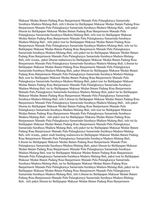 Makasar Medan Batam Padang Riau Banjarmasin Manado Palu Palangkaraya Samarinda-
Surabaya-Madura-Malang-Bali, info Liburan ke Balikpapan Makasar Medan Batam Padang Riau
Banjarmasin Manado Palu Palangkaraya Samarinda-Surabaya-Madura-Malang-Bali, info paket
liburan ke Balikpapan Makasar Medan Batam Padang Riau Banjarmasin Manado Palu
Palangkaraya Samarinda-Surabaya-Madura-Malang-Bali, info tour ke Balikpapan Makasar
Medan Batam Padang Riau Banjarmasin Manado Palu Palangkaraya Samarinda-Surabaya-
Madura-Malang-Bali , info paket tour ke Balikpapan Makasar Medan Batam Padang Riau
Banjarmasin Manado Palu Palangkaraya Samarinda-Surabaya-Madura-Malang-Bali, info tur ke
Balikpapan Makasar Medan Batam Padang Riau Banjarmasin Manado Palu Palangkaraya
Samarinda-Surabaya-Madura-Malang-Bali, info paket tur ke Balikpapan Makasar Medan Batam
Padang Riau Banjarmasin Manado Palu Palangkaraya Samarinda-Surabaya-Madura-Malang-
Bali, info wisata,, paket liburan mahasiswa ke Balikpapan Makasar Medan Batam Padang Riau
Banjarmasin Manado Palu Palangkaraya Samarinda-Surabaya-Madura-Malang-Bali, Liburan ke
Balikpapan Makasar Medan Batam Padang Riau Banjarmasin Manado Palu Palangkaraya
Samarinda-Surabaya-Madura-Malang-Bali, paket liburan ke Balikpapan Makasar Medan Batam
Padang Riau Banjarmasin Manado Palu Palangkaraya Samarinda-Surabaya-Madura-Malang-
Bali, tour ke Balikpapan Makasar Medan Batam Padang Riau Banjarmasin Manado Palu
Palangkaraya Samarinda-Surabaya-Madura-Malang-Bali, paket tour ke Balikpapan Makasar
Medan Batam Padang Riau Banjarmasin Manado Palu Palangkaraya Samarinda-Surabaya-
Madura-Malang-Bali, tur ke Balikpapan Makasar Medan Batam Padang Riau Banjarmasin
Manado Palu Palangkaraya Samarinda-Surabaya-Madura-Malang-Bali, paket tur ke Balikpapan
Makasar Medan Batam Padang Riau Banjarmasin Manado Palu Palangkaraya Samarinda-
Surabaya-Madura-Malang-Bali, info Liburan ke Balikpapan Makasar Medan Batam Padang Riau
Banjarmasin Manado Palu Palangkaraya Samarinda-Surabaya-Madura-Malang-Bali, info paket
liburan ke Balikpapan Makasar Medan Batam Padang Riau Banjarmasin Manado Palu
Palangkaraya Samarinda-Surabaya-Madura-Malang-Bali, info tour ke Balikpapan Makasar
Medan Batam Padang Riau Banjarmasin Manado Palu Palangkaraya Samarinda-Surabaya-
Madura-Malang-Bali , info paket tour ke Balikpapan Makasar Medan Batam Padang Riau
Banjarmasin Manado Palu Palangkaraya Samarinda-Surabaya-Madura-Malang-Bali, info tur ke
Balikpapan Makasar Medan Batam Padang Riau Banjarmasin Manado Palu Palangkaraya
Samarinda-Surabaya-Madura-Malang-Bali, info paket tur ke Balikpapan Makasar Medan Batam
Padang Riau Banjarmasin Manado Palu Palangkaraya Samarinda-Surabaya-Madura-Malang-
Bali, info wisata,, paket studi banding mahasiswa ke Balikpapan Makasar Medan Batam Padang
Riau Banjarmasin Manado Palu Palangkaraya Samarinda-Surabaya-Madura-Malang-Bali,
Liburan ke Balikpapan Makasar Medan Batam Padang Riau Banjarmasin Manado Palu
Palangkaraya Samarinda-Surabaya-Madura-Malang-Bali, paket liburan ke Balikpapan Makasar
Medan Batam Padang Riau Banjarmasin Manado Palu Palangkaraya Samarinda-Surabaya-
Madura-Malang-Bali, tour ke Balikpapan Makasar Medan Batam Padang Riau Banjarmasin
Manado Palu Palangkaraya Samarinda-Surabaya-Madura-Malang-Bali, paket tour ke Balikpapan
Makasar Medan Batam Padang Riau Banjarmasin Manado Palu Palangkaraya Samarinda-
Surabaya-Madura-Malang-Bali, tur ke Balikpapan Makasar Medan Batam Padang Riau
Banjarmasin Manado Palu Palangkaraya Samarinda-Surabaya-Madura-Malang-Bali, paket tur ke
Balikpapan Makasar Medan Batam Padang Riau Banjarmasin Manado Palu Palangkaraya
Samarinda-Surabaya-Madura-Malang-Bali, info Liburan ke Balikpapan Makasar Medan Batam
Padang Riau Banjarmasin Manado Palu Palangkaraya Samarinda-Surabaya-Madura-Malang-
Bali, info paket liburan ke Balikpapan Makasar Medan Batam Padang Riau Banjarmasin
 