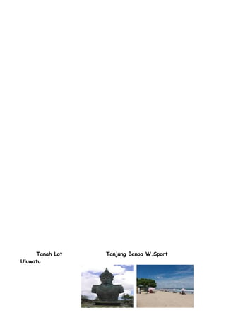 Tanah Lot Tanjung Benoa W.Sport
Uluwatu
 