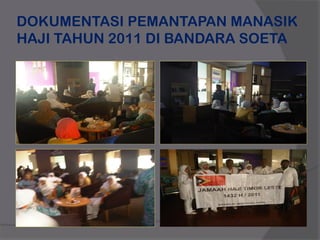 DOKUMENTASI PEMANTAPAN MANASIK
HAJI TAHUN 2011 DI BANDARA SOETA
 