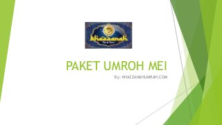 PAKET UMROH MEI
By: KHAZZANAHUMRAH.COM
 