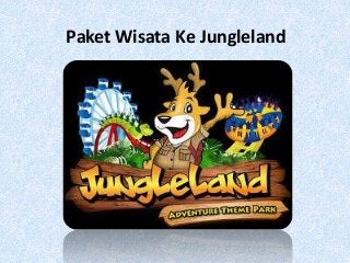 Paket Wisata Ke Jungleland
 