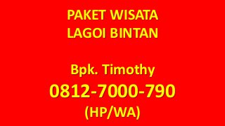 PAKET WISATA
LAGOI BINTAN
Bpk. Timothy
0812-7000-790
(HP/WA)
 