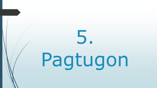 5. 
Pagtugon 
 