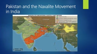 Pakistan and the Naxalite Movement
in India
 