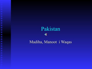 Pakistan Madiha, Manoot  i Waqas 