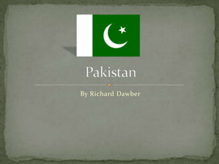 By Richard Dawber Pakistan  
