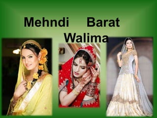 Mehndi Barat
Walima
 