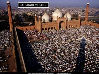 BADSHAHI MOSQUE
 