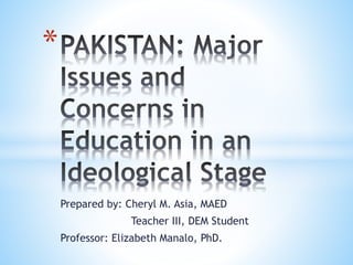 Prepared by: Cheryl M. Asia, MAED
Teacher III, DEM Student
Professor: Elizabeth Manalo, PhD.
*
 