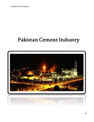 Pakistan Cement Industry
01
Pakistan Cement Industry
 