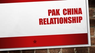 Pakistan China Relationship.pptx