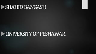 SHAHID BANGASH
UNIVERSITY OF PESHAWAR
 