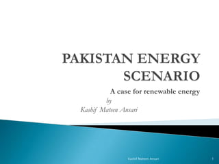 A case for renewable energy
by
Kashif Mateen Ansari

Kashif Mateen Ansari

1

 