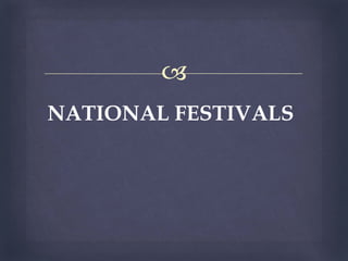 
NATIONAL FESTIVALS
 
