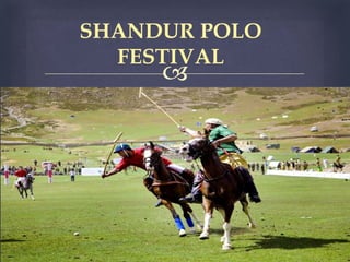 
SHANDUR POLO
FESTIVAL
 